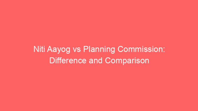 niti aayog vs planning commission difference and comparison 660721