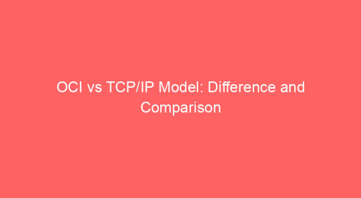 oci vs tcp ip model difference and comparison 660725