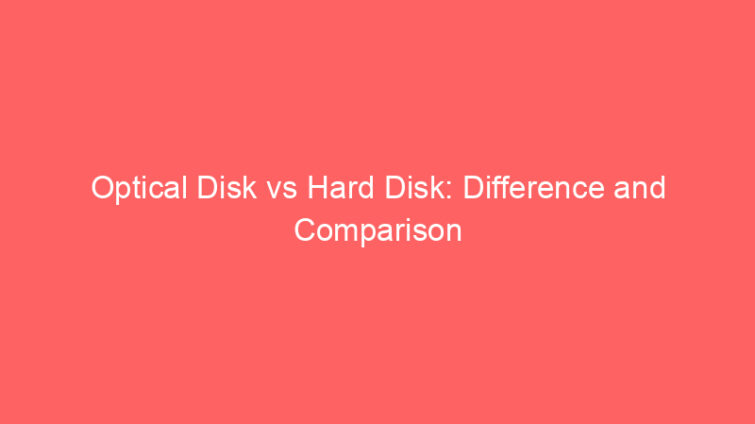 optical disk vs hard disk difference and comparison 658588