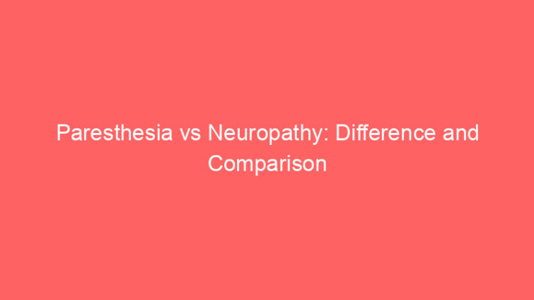 paresthesia vs neuropathy difference and comparison 660728