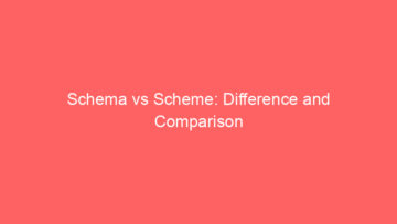schema vs scheme difference and comparison 660652