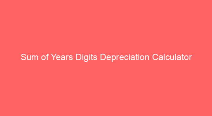 sum of years digits depreciation calculator 662267