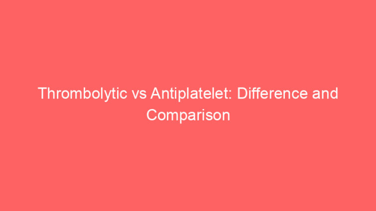 thrombolytic vs antiplatelet difference and comparison 652528