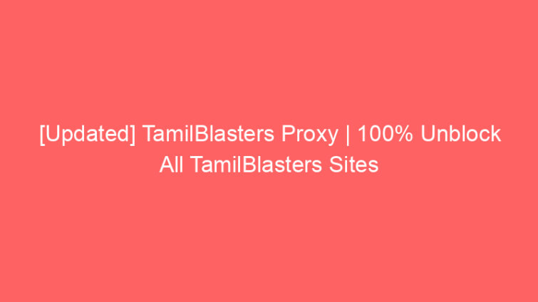 updated tamilblasters proxy 100 unblock all tamilblasters sites 660478